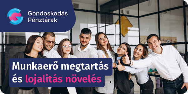 Gondoskodás Pénztárak: amikor a juttatásból valódi érték lesz – mit nyernek a tudatos munkáltatók?