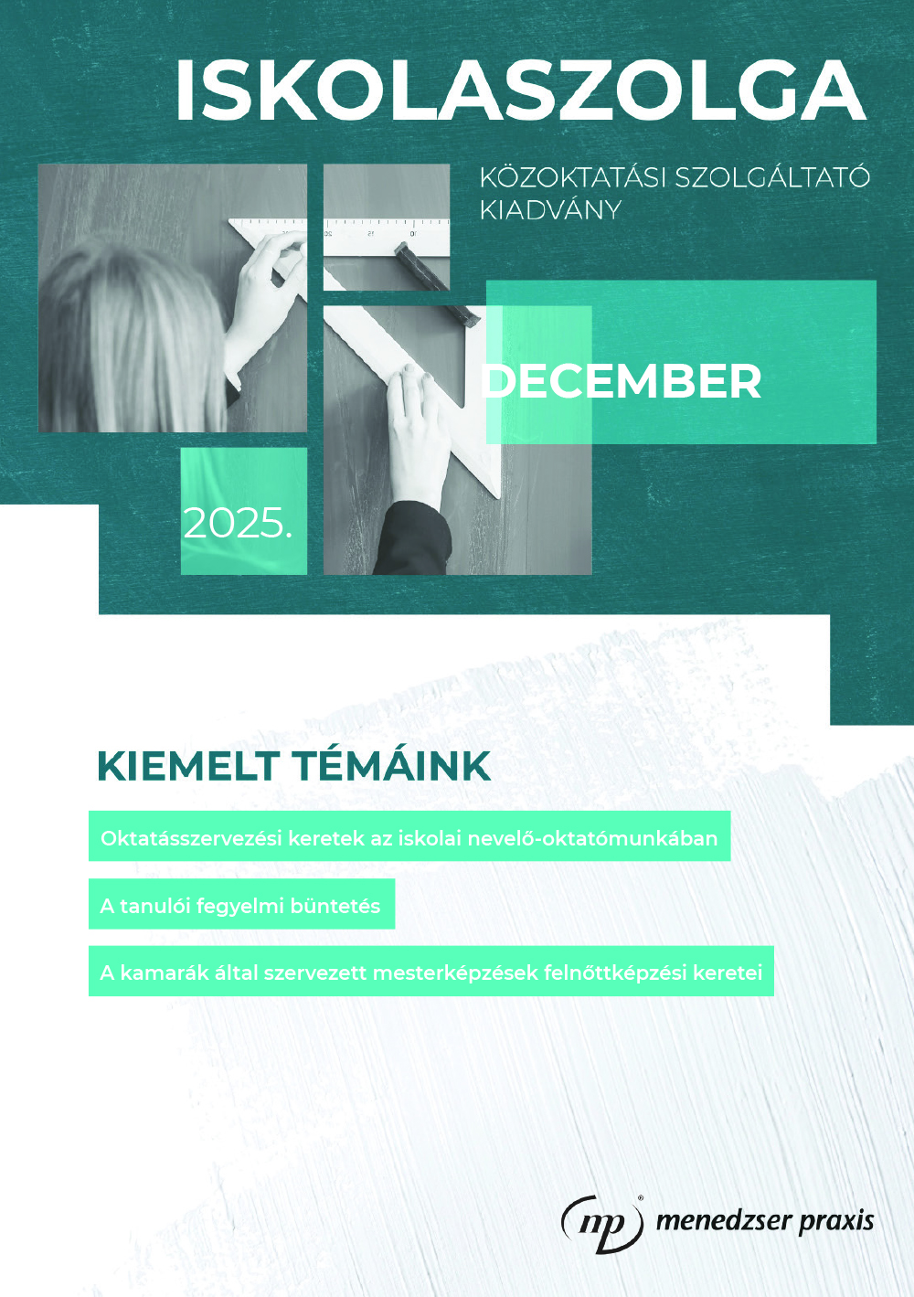 Az Iskolaszolga című folyóirat decemberi lapszámában elsősorban oktatásszervezési és jogi kérdésekkel foglalkozunk.